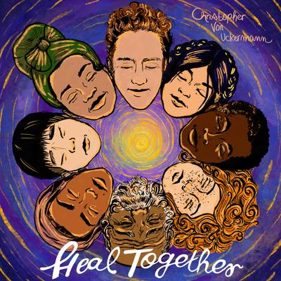 Heal Together By Christopher von Uckermann's cover