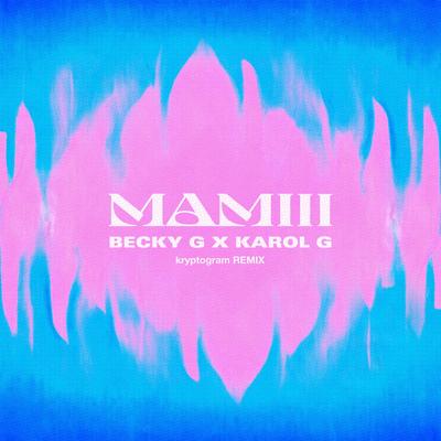 MAMIII (kryptogram Remix) By Becky G, KAROL G, kryptogram's cover