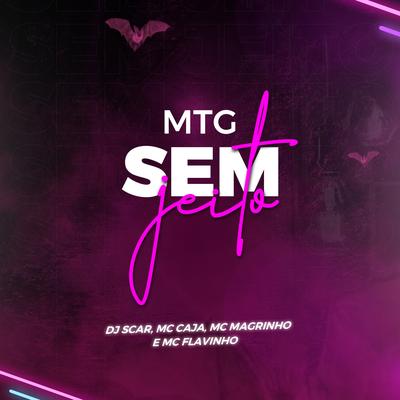 Mtg - Sem Jeito By Dj Scar, Mc Magrinho, MC Caja, MC Flavinho's cover