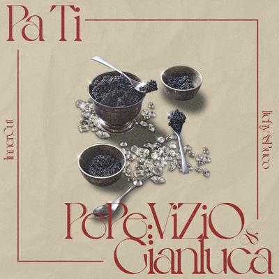 Pa Ti By Pepe y Vizio, Itchy & Buco Sounds, Gianluca, InnerCut's cover