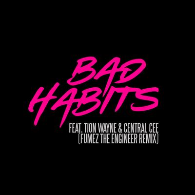 Bad Habits (feat. Tion Wayne & Central Cee) [Fumez The Engineer Remix] By Ed Sheeran, Central Cee, Tion Wayne, Fumez The Engineer's cover