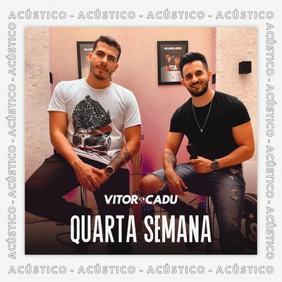 Quarta Semana (Acústico) By Vitor & Cadu's cover