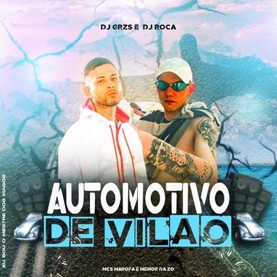 Automotivo de Vilão (feat. DJ Roca) (feat. DJ Roca) By DJ GRZS, Mc Menor da ZO, MC Marofa, DJ Roca's cover