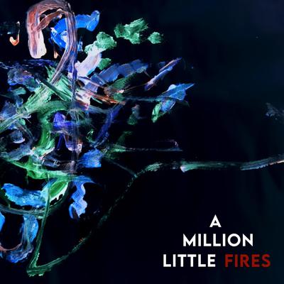 New Only By A Million Little Fires's cover