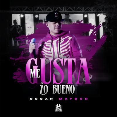 Me Gusta Lo Bueno By Oscar Maydon's cover