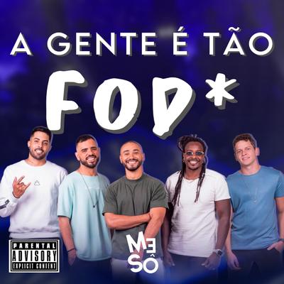 A Gente É Tão Foda By Grupo Mesô's cover