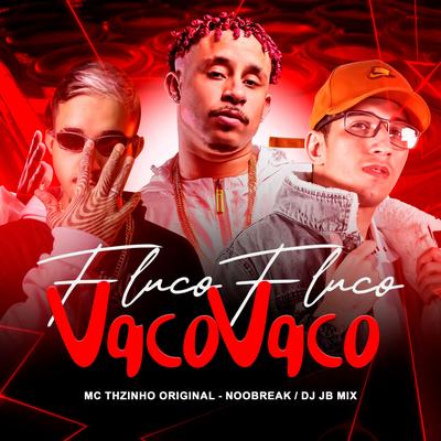 Fluco Fluco Vaco Vaco By Mc THzinho original, DJ JB Mix, noobreak's cover