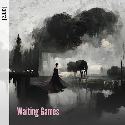 Waiting Games By Tarirat's cover