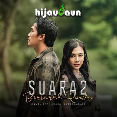 Suara 2 (Bertaruh Rindu) By Hijau Daun's cover