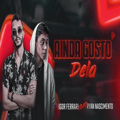 Ainda Gosto Dela By Igor Ferrari, RYAN NASCIMENTO's cover