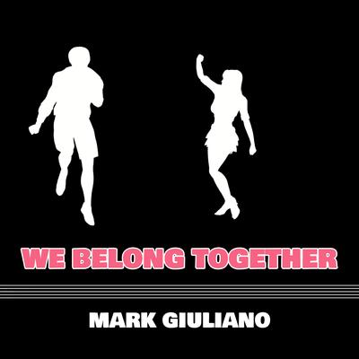 We Belong Together By Mark Giuliano's cover