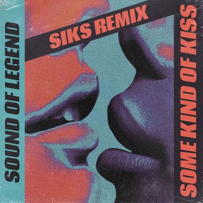 Some Kind Of Kiss (Siks Remix) By Sound of Legend, Siks's cover