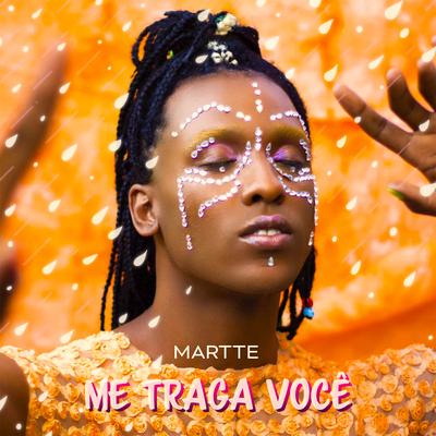 ME TRAGA VOCÊ By MARTTE's cover
