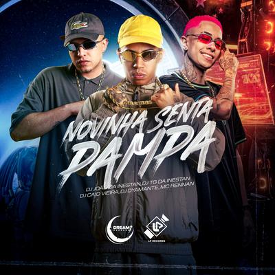 A Novinha Senta Pampa By Dj Caio Vieira, DJ JOAO DA INESTAN, Dj Tg Da Inestan, Mc Rennan, Dyamante DJ's cover