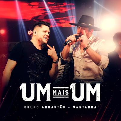 Um Mais Um (Ao vivo) By Grupo Arrastão, Santanna's cover