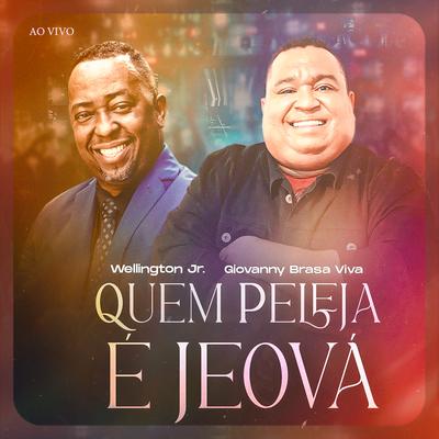 Quem Peleja É Jeová By Wellington Jr., Giovanny Brasa Viva's cover