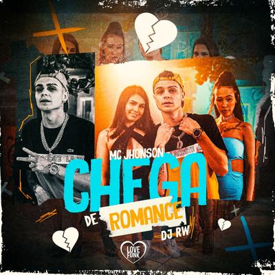 Chega de Romance By MC JHONSON, Love Funk, Dj Rw's cover