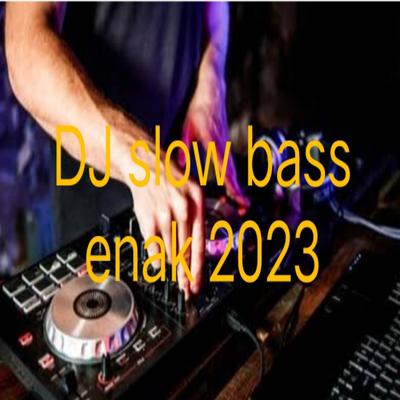 DJ slow bass enak's cover