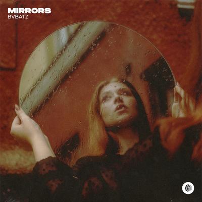 Mirrors By BVBATZ's cover