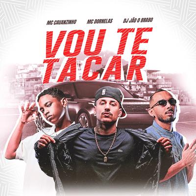 Vou Te Tacar By MC Cauanzinho, Mc Dornelas, Dj jão o brabo's cover