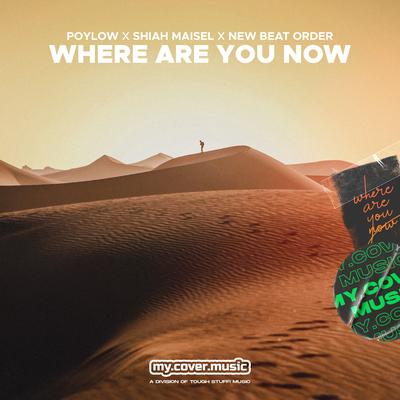 Where Are You Now By Poylow, Shiah Maisel, New Beat Order's cover