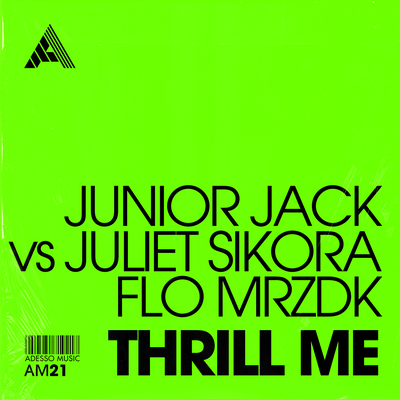 Thrill Me By Junior Jack, Juliet Sikora, Flo Mrzdk's cover