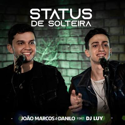 Status de Solteira (Ao Vivo) By João Marcos & Danilo, DJ Luy's cover