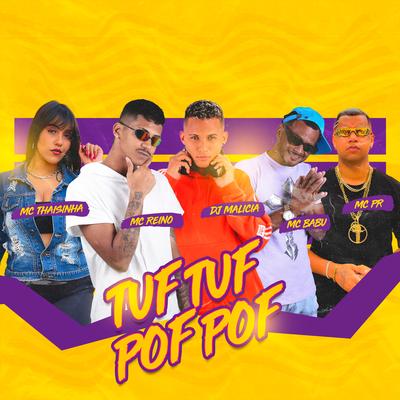 Tuf Tuf Pof Pof By MC Reino, DJ Malicia, Mc Babu, MC PR, MC Thaizinha's cover