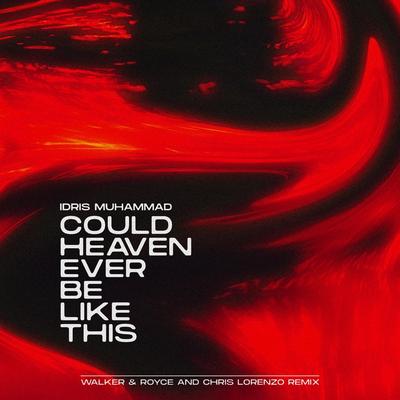 Could Heaven Ever Be Like This (Walker & Royce and Chris Lorenzo Remix) By Idris Muhammad, Walker & Royce, Chris Lorenzo's cover