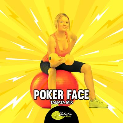 Poker Face (Tabata Mix) By Tabata Music's cover