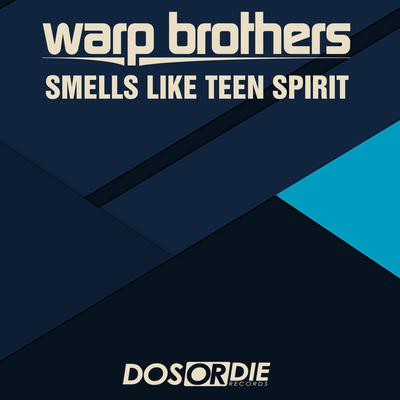 Smells Like Teen Spirit (House Spirit Mix) By Warp Brothers's cover