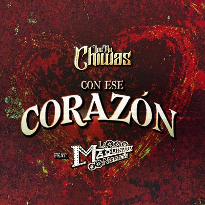 Con Ese Corazón By La Maquinaria Norteña, Grupo Los de Chiwas's cover