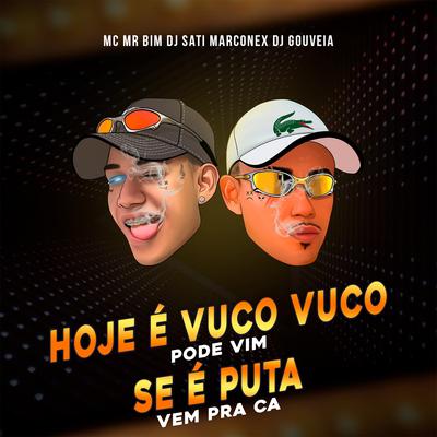 Hoje é Vuco Vuco Pode Vim - Se é Puta Vem Pra Cá By Mc Mr. Bim, Dj Sati Marconex, DJ Gouveia's cover