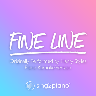 Fine Line (Originally Performed by Harry Styles) (Piano Karaoke Version) By Sing2Piano's cover