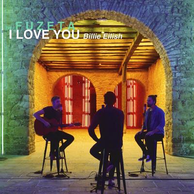 I Love You (Billie Eilish Cover) By FUZETA's cover