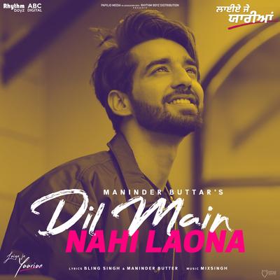 Dil Main Nahi Laona - Acoustic (From "Laiye Je Yaarian" Soundtrack) By Maninder Buttar, MixSingh's cover