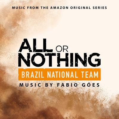 All or Nothing: Brazil National Team (Music from the Amazon Original Series)'s cover