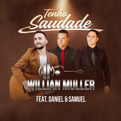 Tenho Saudade (feat. Daniel e Samuel) By Willian Muller, Daniel & Samuel's cover