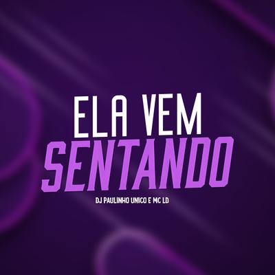 Ela Vem Sentando By MC LD, DJ Paulinho Único's cover