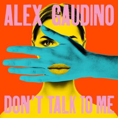 Don't Talk to Me By Alex Gaudino's cover