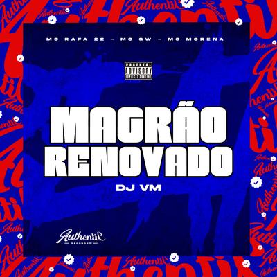 Magrão Renovado (Feat. MC Rafa 22, Mc Gw, Mc Morena) (feat. MC Rafa 22, Mc Gw & Mc Morena) By Dj Vm, MC Rafa 22, Mc Gw, MC Morena's cover
