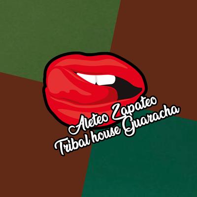 Aleteo Zapateo Tribal House Guaracha's cover