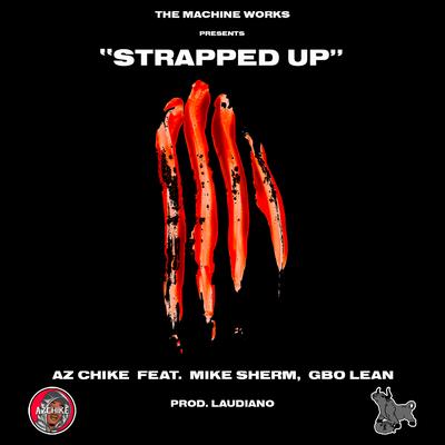 Strapped Up (feat. Mike Sherm and G-BO Lean) By AzChike, G-Bo Lean, Mike Sherm's cover