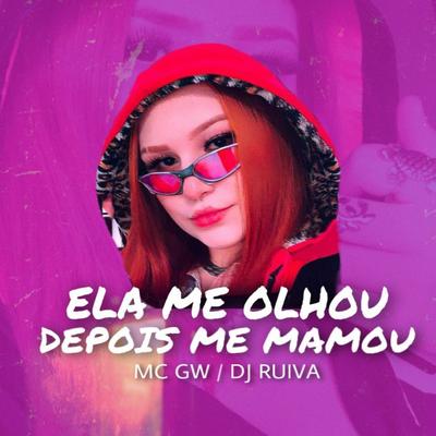 ELA ME OLHOU DEPOIS ME MAMOU By Mc Gw, Dj Ruiva's cover