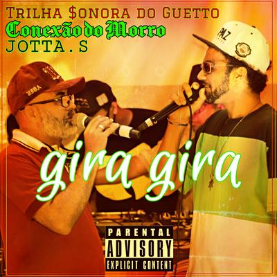 Gira gira By Conexão do Morro, Kaskão T$G, JOTTA. S's cover