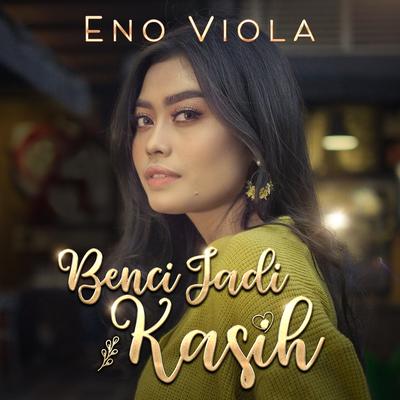 Benci Jadi Kasih By Eno Viola's cover