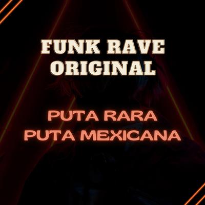 Puta Rara Puta Mexicana (Funk Rave) By FUNK RAVE ORIGINAL's cover
