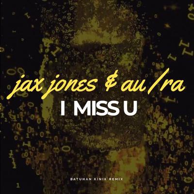 jax jones au ra i miss you (Remix) By Batuhan Kınık's cover