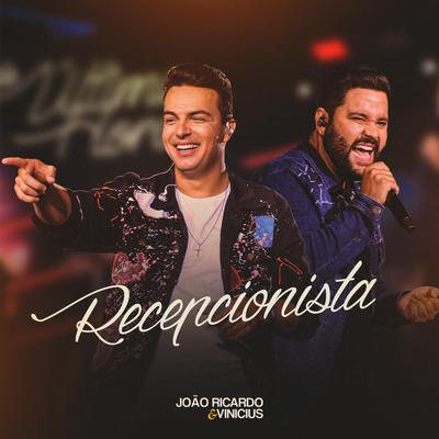 Recepcionista (Ao Vivo) By João Ricardo e Vinicius's cover