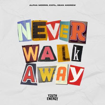 Never Walk Away By Alpha Morris, Exfil, Dean Andrew's cover